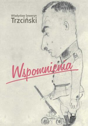 Wspomnienia - Władysław Seweryn Trzciński
