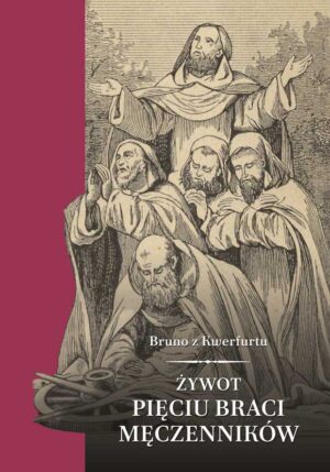 Żywot pięciu braci męczenników